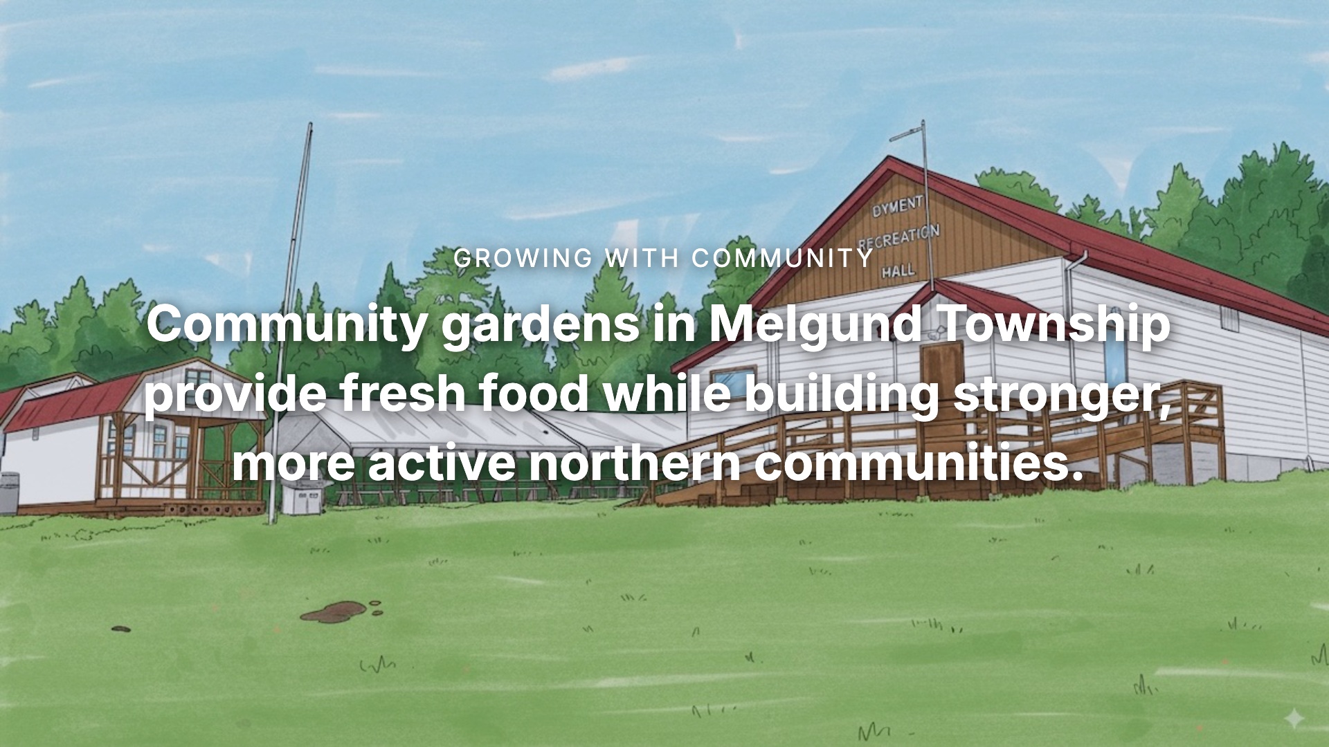 We are building food security in Melgund Township through community gardens. Join us in growing a healthier North. #SDG2 #FoodSecurity